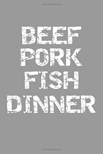 Beef Pork Fish Dinner: Meat Lovers Cookbook Blank Recipe Book