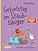 Geburtstag im Staubsauger: Abenteuerlicher, interaktiver Lesespaß ab 8: Ein Buch zum Drehen, Kreuz-und-quer-Lesen und Selber-Entscheiden (Lahme Ente, blindes Huhn, Band 3)