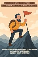 Da Zero a Eroe: WordPress con Elementor senza lacrime (o quasi): Guida irriverente per trasformare il caos digitale in siti web che impressionano (persino i clienti più difficili) (Italian Edition) B0F6BZ6LZV Book Cover