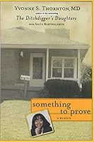 SOMETHING TO PROVE: A Daughter's Journey to Fulfill a Father's Legacy 0578583429 Book Cover