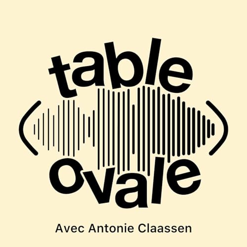 Table Ovale avec Antonie Claassen (S3 E3)