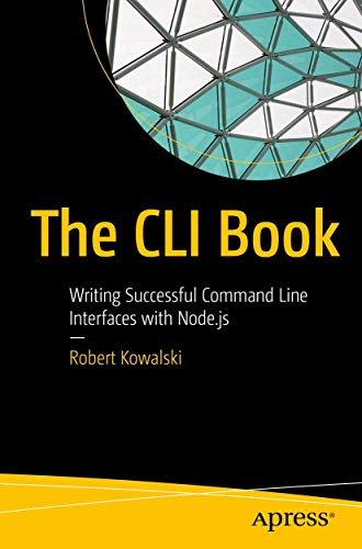 The CLI Book: Writing Successful Command Line Interfaces With Node.js view 2