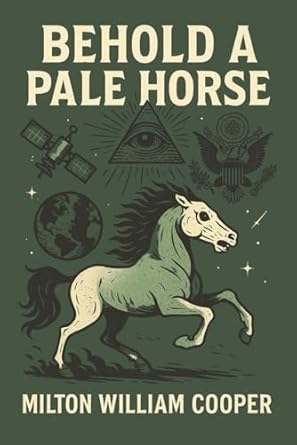 Behold a Pale Horse by Milton William Cooper: Government Secrets, UFO