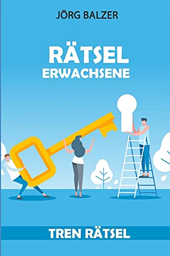 Rätsel Erwachsene: Tren Rätsel (Logikaufgaben Mit Lösungen) (German Edition)