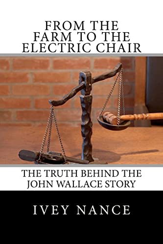 From the Farm to the Electric Chair: The John Wallace Story From the Farm to the Electric Chair: The John Wallace Story