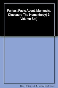 Unknown Binding Fantast Facts About, Mammals, Dinosaurs The Human Body( 3 Set) Book