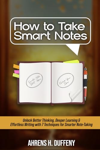 HOW TO TAKE SMART NOTES: Unlock Better Thinking, Deeper Learning,