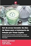 Gel de ervas inovador de óleo de Neem para o tratamento da infeção por Tinea Capitis: Um estudo sobre a formulação, caracterização e avaliação ... óleo de Neem desenvolvido para Tinea Capitis