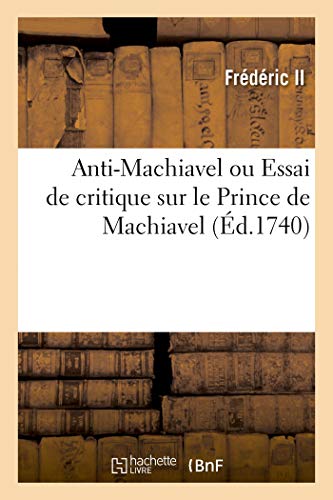 Anti-Machiavel Ou Essai de Critique Sur Le Prince de Machiavel (French Edition)