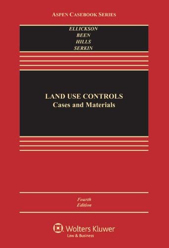Land Use Controls: Cases and Materials, Fourth Edition (Aspen Casebooks)