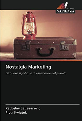 Nostalgia Marketing: Un nuovo significato di esperienze del passa...