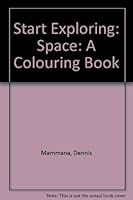 Start Exploring Space: A Fact Filled Coloring Book (Start Exploring) 0894718649 Book Cover