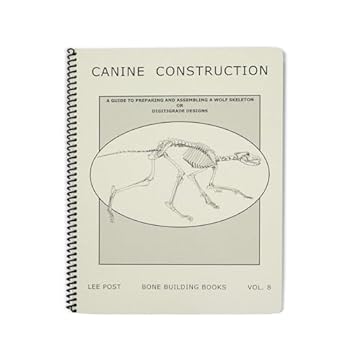 Hardcover Canine Construction: A Guide to Preparing and Assembling a Wolf Skeleton or Digitigrade Designs Book