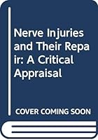 Nerve Injuries and Their Repair: A Critical Appraisal 044304161X Book Cover