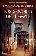 Los señores del tiempo: Trilogía de La Ciudad Blanca 3 (Autores Españoles e Iberoamericanos)