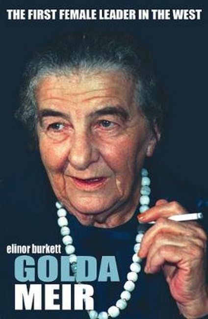 Golda Meir: The First Female Leader in the West and the Birth