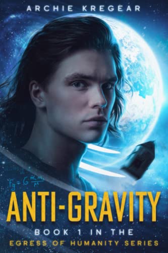 Anti-Gravity: Book one of The Egress of Humanity Series