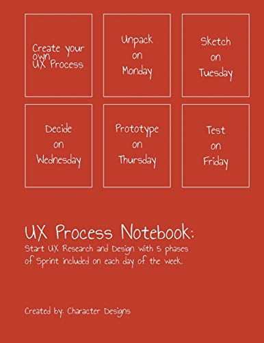 UX Process Notebook: Start UX Research and Design with 5 phases of Sprint included on each day of the week: UX Process Weekly Planner Notebook for User Experience Designer
