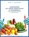 HANDBOOK OF FOOD ADDITIVES (E NUMBERS): Navigating Potential Risks in Your Kitchen