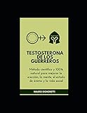  Testosterona de los Guerreros: Método científico y 100% natural para mejorar la erección, la mente, el estado de ánimo y la vida social (Jóvenes para siempre)