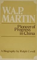 W. A. P. Martin, pioneer of progress in China 0802817157 Book Cover