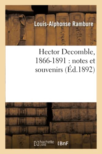 Hector Decomble, 1866-1891: Notes Et Souvenirs (Histoire) (French Edition)