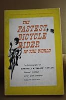 The fastest bicycle rider in the world;: The autobiography of Major Taylor 0828901600 Book Cover