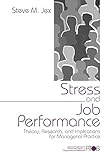 Stress and Job Performance: Theory, Research, and Implications for Managerial Practice (Advanced Topics in Organizational Behavior series)