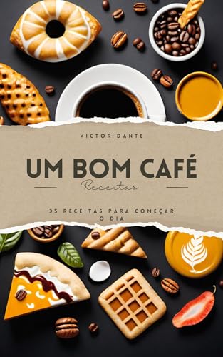 Um bom café: 35 receitas para um café da manhã delicioso e nutrit...