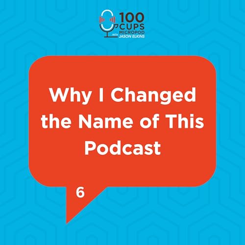 Why I Changed the Name of This Podcast EP 6