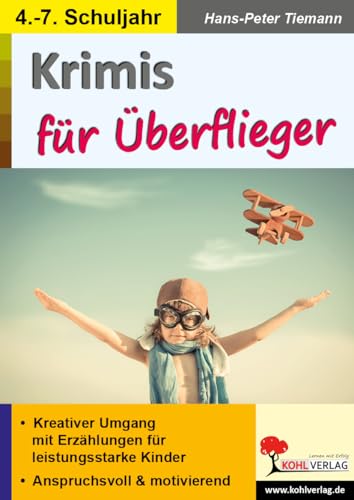 Krimis für Überflieger: Kreativer Umgang mit Erzählungen für leistungsstarke Kinder