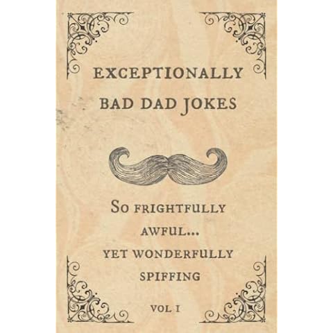 Exceptionally Bad Dad Jokes: So frightfully awful.. yet wonderfully spiffing Cover