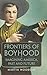 Frontiers of Boyhood: Imagining America, Past and Future (Volume 7) (William F. Cody Series on the History and Culture of the American West)