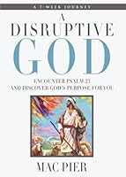 A Disruptive God: Encounter Psalm 23 and Discover God's Purpose For You 1732435308 Book Cover