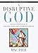 A Disruptive God: Encounter Psalm 23 and Discover God's Purpose for You