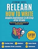 Relearn How To Write (Large Print): Stroke Recovery Handwriting Workbook for Adults – Lines, Alphabet, Numbers, Words & Simple Sentences – In Just 30 Minutes a Day