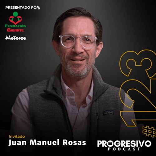 『#123 Juan Manuel Rosas - El impacto social del mundo corporativo y su aceleración en México.』のカバーアート