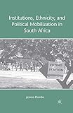 Institutions, Ethnicity, and Political Mobilization in South Africa