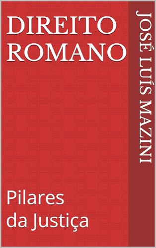 Direito Romano: Pilares da Justiça