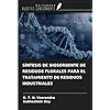 SÍNTESIS DE BIOSORBENTE DE RESIDUOS FLORALES PARA EL TRATAMIENTO DE RESIDUOS INDUSTRIALES (Spanish Edition)