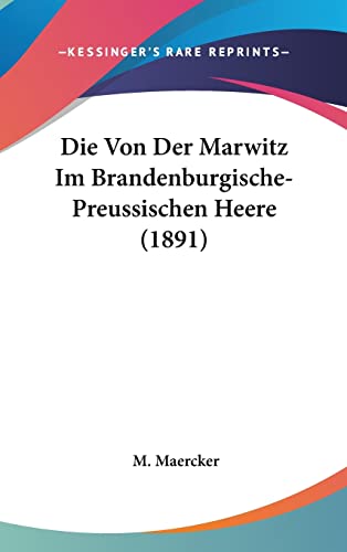 Die Von Der Marwitz Im Brandenburgische- Preussischen Heere (1891) (English and German Edition)