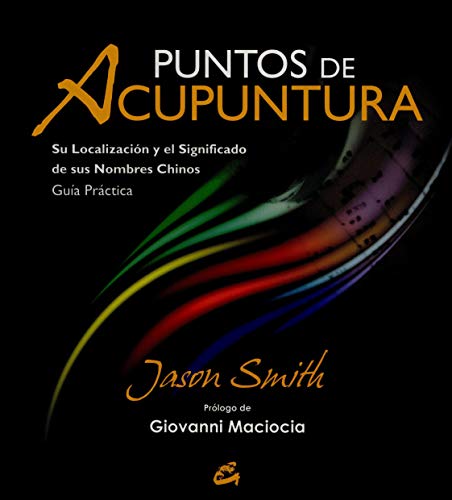 Puntos De Acupuntura: Su localización y el significado de sus nombres chinos. Guía práctica (Cuer