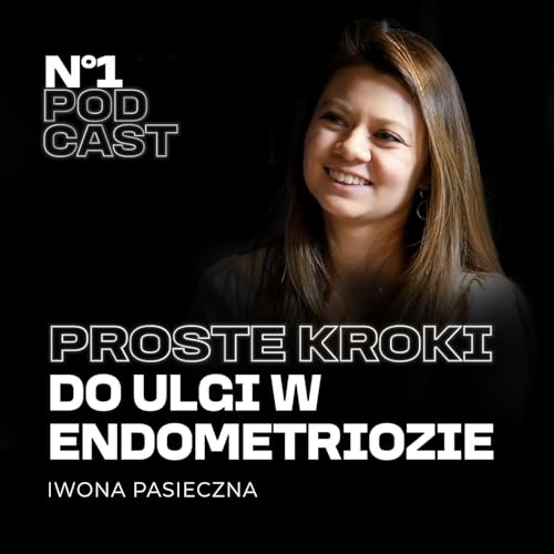 #27 NADZIEJA i ROZWIĄZANIA w ENDOMETRIOZIE — Iwona Pasieczna cover art