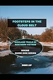 FOOTSTEPS IN THE CLOUD BELT: HIGHLAND TRAILS OF NORTHERN VIETNAM