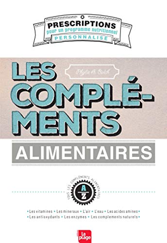 Télécharger Les compléments alimentaires: Prescriptions pour un programme nutritionnel personnalisé Livre eBook France