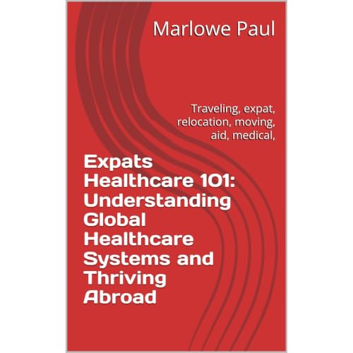 Expats Healthcare 101: Understanding Global Healthcare Systems and Thriving Abroad Audiolibro Por Marlowe Paul arte de portad