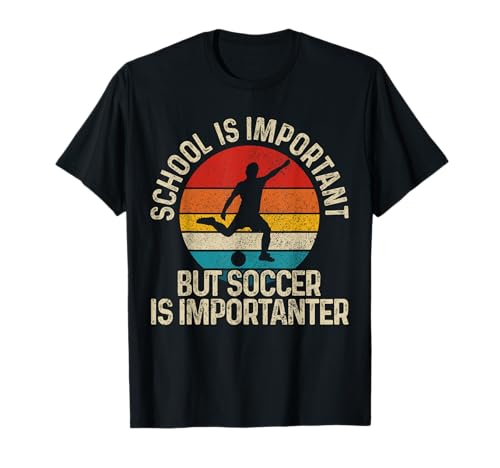 Football School T-Shirt: Soccer is Importanter