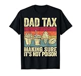 Dad Tax Making Sure It's Not Poison Funny Men Father’s Day T-Shirt