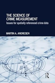 Paperback The Science of Crime Measurement: Issues for Spatially-Referenced Crime Data Book