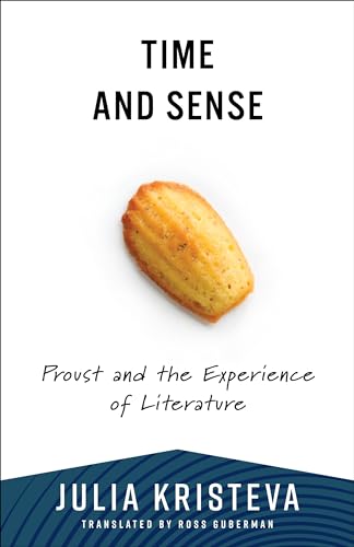 Time And Sense: Proust And The Experience Of Literature (European Perspectives: A Series In Social Thought And Cultural Criticism)